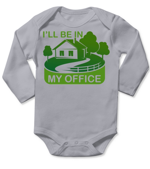 Funny Gardening Design Ill be in My OFFICE Long Sleeve Baby One-Piece