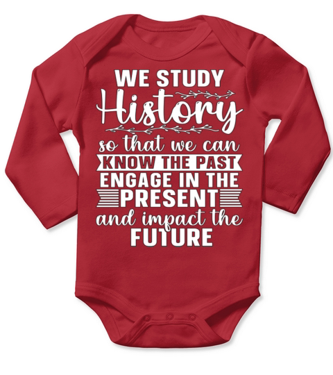 Historian We Study History Historical Historians Long Sleeve Baby One-Piece