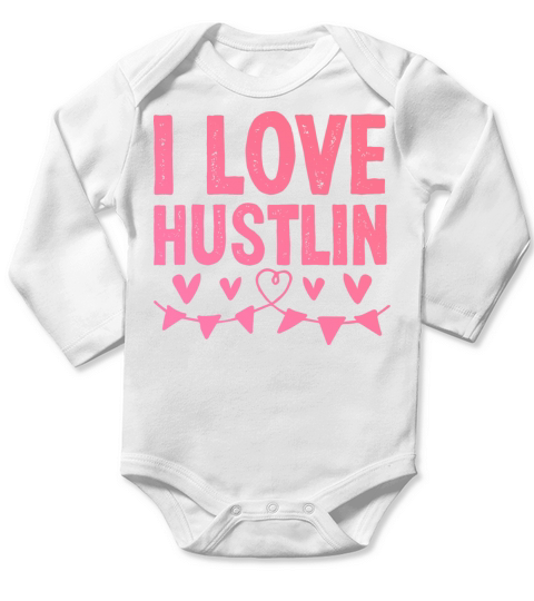 I love hustlin Long Sleeve Baby One-Piece