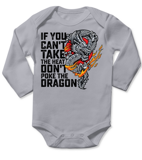 If You Cant Take The Heat Dont Poke The Dragon Long Sleeve Baby One-Piece