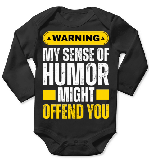 My Sense Of Humor Might Hurt Your Feelings Long Sleeve Baby One-Piece