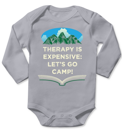 Therapy Is Expensive Go Camp Motivational Quote Ca Long Sleeve Baby One-Piece