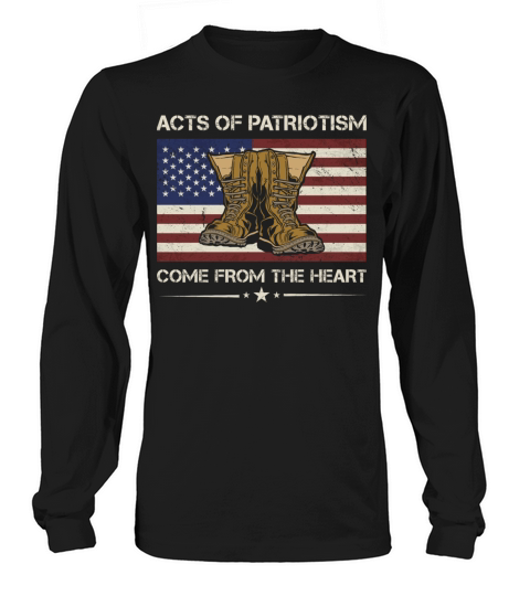 Acts Of Patriotism Come From Heart Army Veteran Long sleeved Unisex