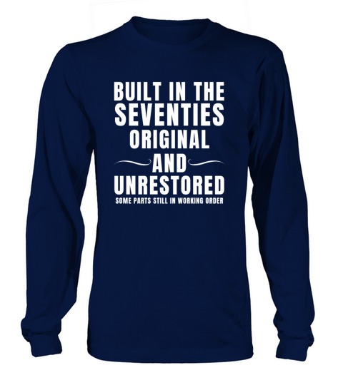 Built In The Seventines Original And Unrestored Long sleeved Unisex