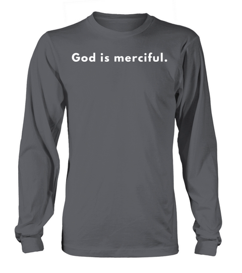 God Is Merciful - Christian Quote Long sleeved Unisex