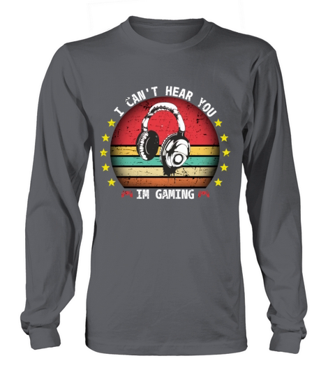 I CANT HEAR YOU IM GAMING VINTAGE DESIGN Long sleeved Unisex