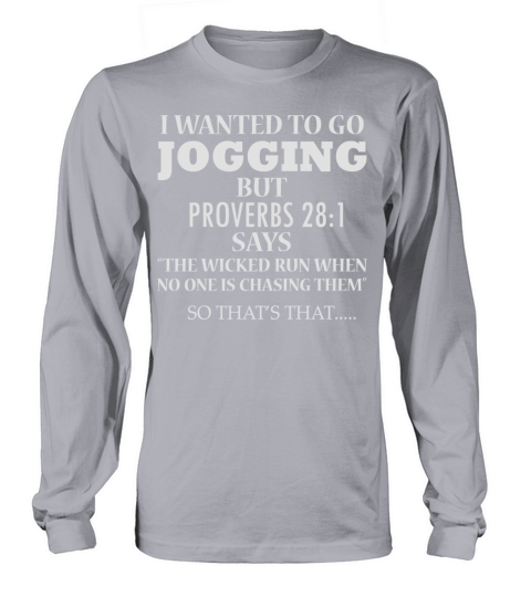 I Wanted To Go Jogging But Proverbs 28 Long sleeved Unisex