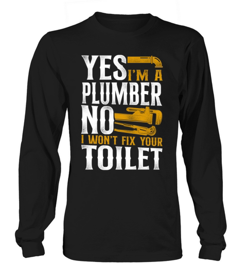 Plumbing Plumber Vintage Yes I Am Long sleeved Unisex