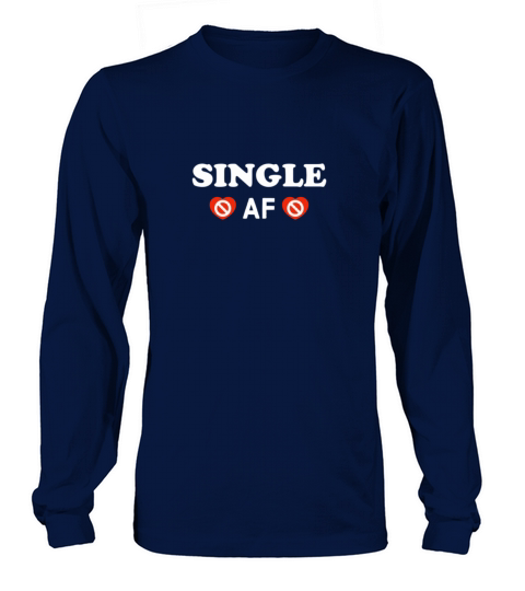 Single AF - Funny Anti Valentines Day Classic T-Sh Long sleeved Unisex