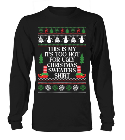 This Is My Its Too Hot For Ugly Christmas Sweater Long sleeved Unisex