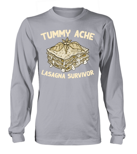 Tummy Ache Lasagna Survivor Funny Favorite Food Long sleeved Unisex