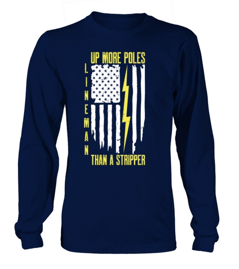 Up More Poles Than A Stripper Funny Power Lineman Long sleeved Unisex