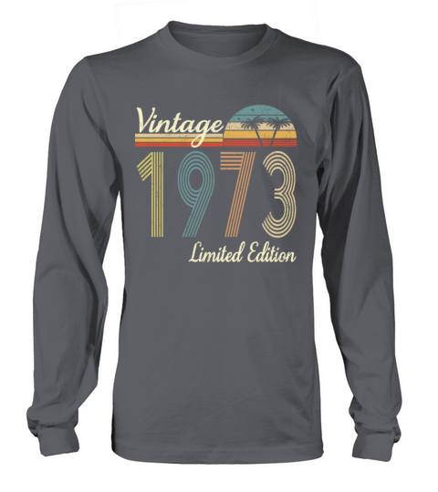 Vintage 1973 Limited Edition 50th Birthday Gift Long sleeved Unisex