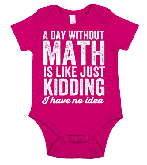 A day without math is like just kidding Short Sleeve Baby One-Piece