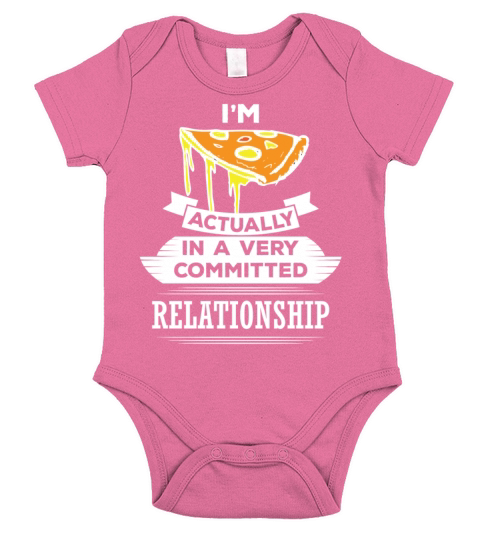 I Am Pizza Actually In A Very Commited Relationsh Short Sleeve Baby One-Piece