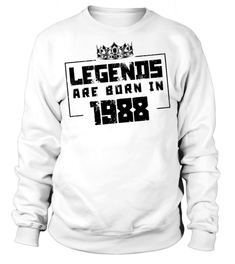 1988 legends born in Sweatshirt Unisex