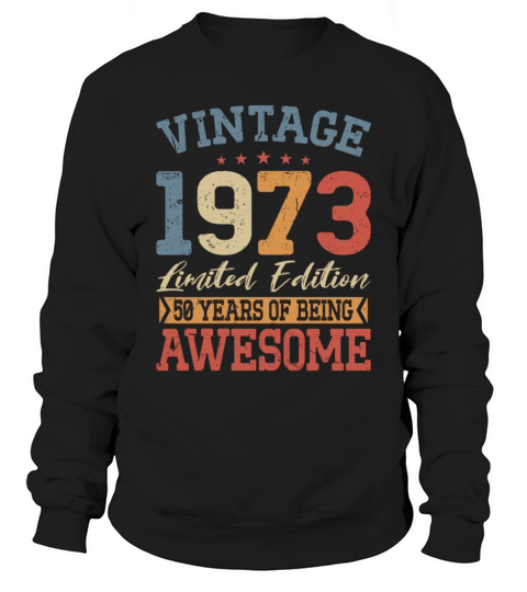 50th birthday vintage 1973 50 years being awesome Sweatshirt Unisex