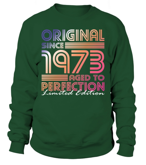 50th birthday vintage 1973 original since 1973 Sweatshirt Unisex