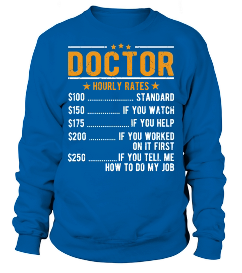 Doctor Hourly Rates Sweatshirt Unisex