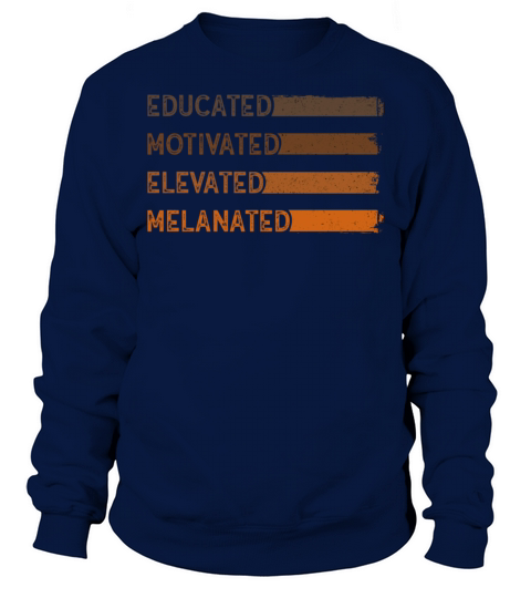 Educated Motivated Elevated Melanated Melanin Sweatshirt Unisex