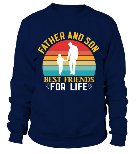 Father and son best friends for life Sweatshirt Unisex