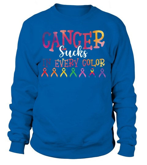 Fight Cancer Sucks In Every Color Ribbon Sweatshirt Unisex