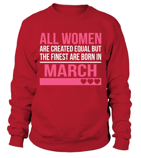 Finest Women Are Born In March Birthday Gift Sweatshirt Unisex