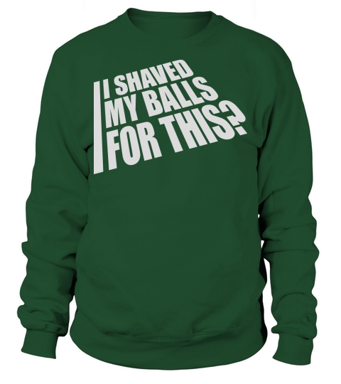 I shaved my balls Sweatshirt Unisex