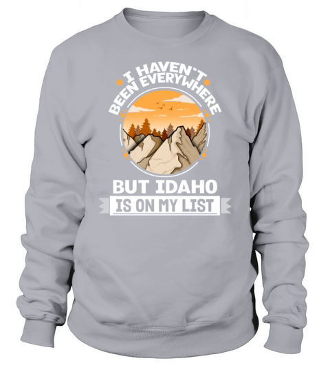 Idaho Is On My List Mountain Hiking Summit Hiker Sweatshirt Unisex