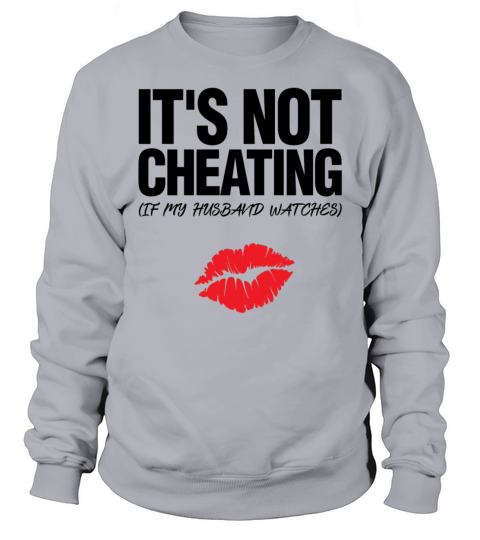 Its Not Cheating If My Husband Watches Adult Coupl Sweatshirt Unisex