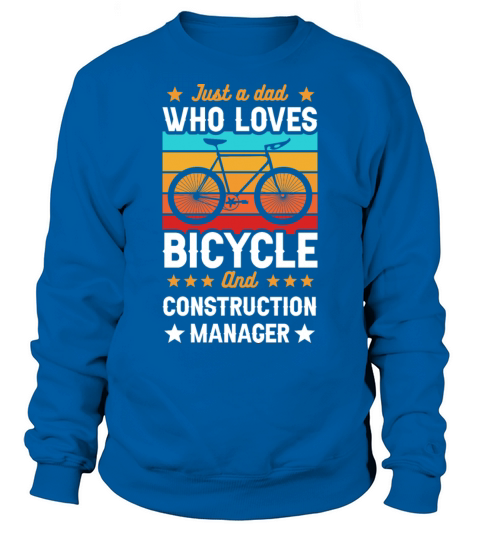 Just A Dad Who Loves Bicylce And Construction Mana Sweatshirt Unisex