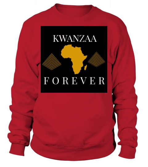 KWANZAA FOREVER CELEBRATE THE HOLIDAY WITH PRIDE Sweatshirt Unisex