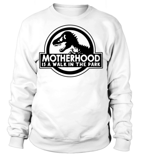 Motherhood Is A Walk In The Park Light Shirt New Sweatshirt Unisex