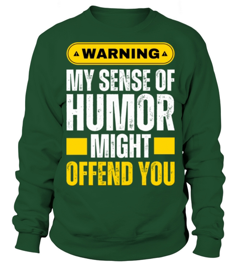 My Sense Of Humor Might Hurt Your Feelings Sweatshirt Unisex