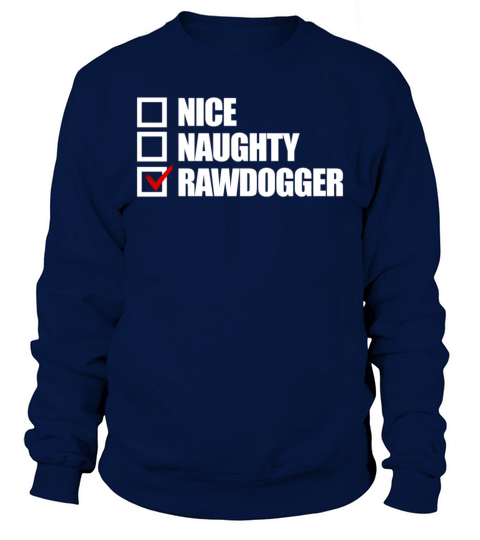 Nice Naughty Rawdogger Adult Humor Christmas Sweatshirt Unisex