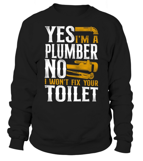 Plumbing Plumber Vintage Yes I Am Sweatshirt Unisex