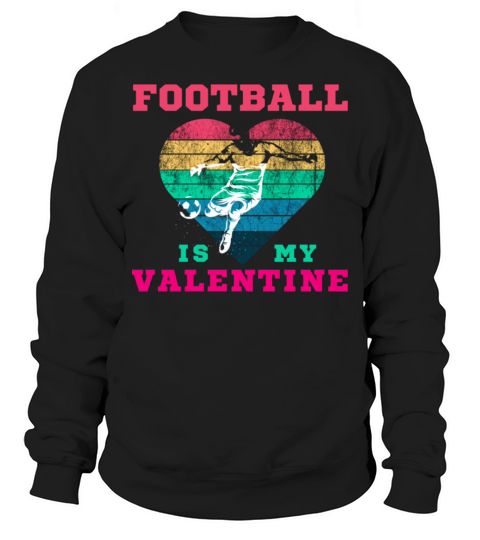 SOCCER IS MY VALENTINE retro heart best gift for Sweatshirt Unisex