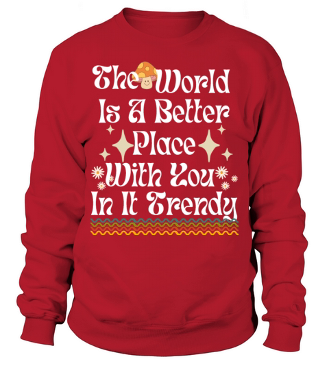 the World Is a Better Place with You in It Shirt Sweatshirt Unisex