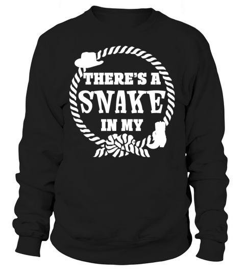 Theres a Snake in my Boot Sweatshirt Unisex