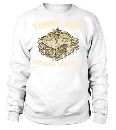 Tummy Ache Lasagna Survivor Funny Favorite Food Sweatshirt Unisex