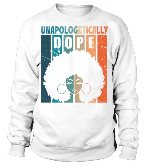 Unapologetically Dope Black History Month African Sweatshirt Unisex