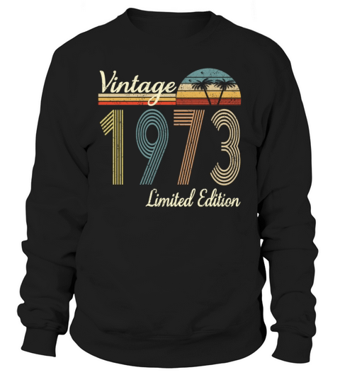 Vintage 1973 Limited Edition 50th Birthday Gift Sweatshirt Unisex