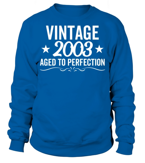 Vintage 2003 Aged To Perfection Sweatshirt Unisex