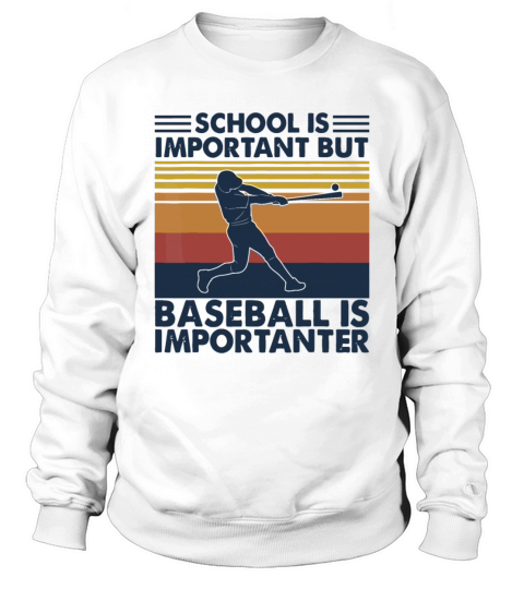 Vintage School Is Important But Baseball Is Import Sweatshirt Unisex