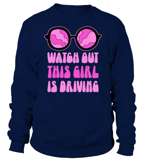 Watch Out This Girl Is Driving - Driving Exam Sweatshirt Unisex