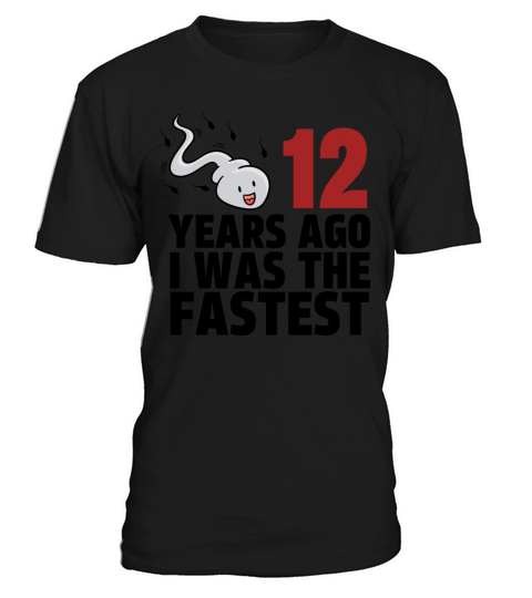 12 Years Ago I Was The Fastest T-Shirt Unisex