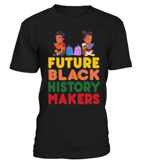 Future Black History Makers Proud African American T-Shirt Unisex