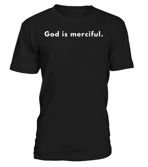 God Is Merciful - Christian Quote T-Shirt Unisex