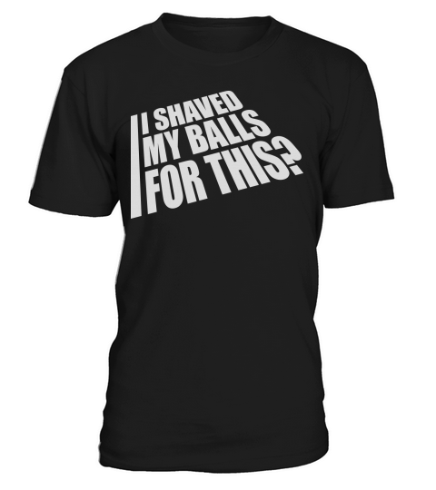 I shaved my balls T-Shirt Unisex