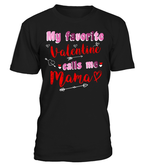 My Favorite Valentine Calls Me Mama T-Shirt Unisex